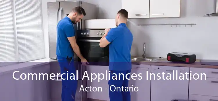 Commercial Appliances Installation Acton - Ontario
