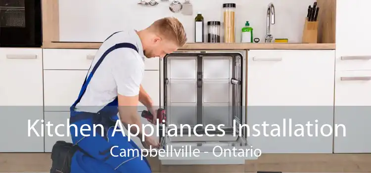 Kitchen Appliances Installation Campbellville - Ontario