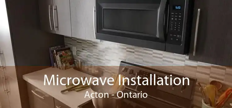 Microwave Installation Acton - Ontario