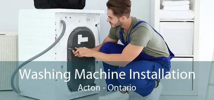 Washing Machine Installation Acton - Ontario